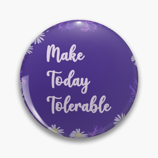 Item preview, Make Today Tolerable designed and sold by payalsalot.