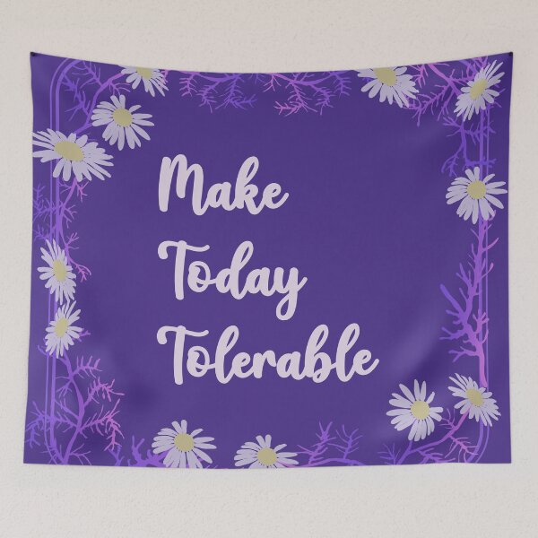 Item preview, Make Today Tolerable designed and sold by payalsalot.