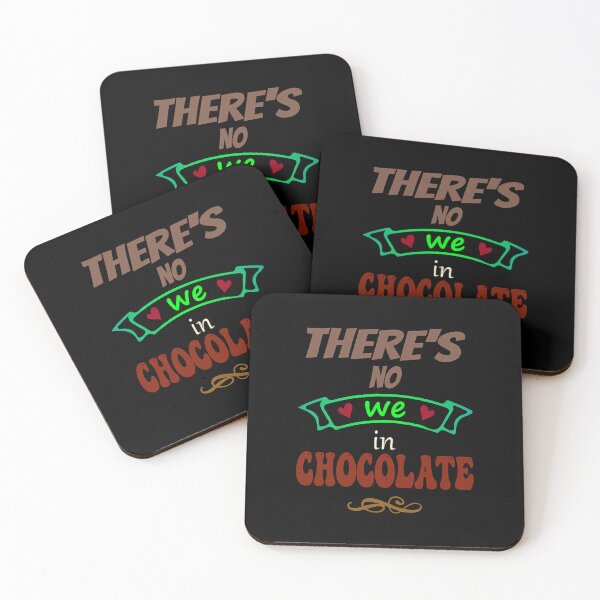 Item preview, There's no WE in chocolate - Funny Food Lover Quotes  designed and sold by MeghanBurn2831.