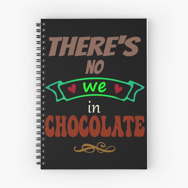 Item preview, There's no WE in chocolate - Funny Food Lover Quotes  designed and sold by MeghanBurn2831.