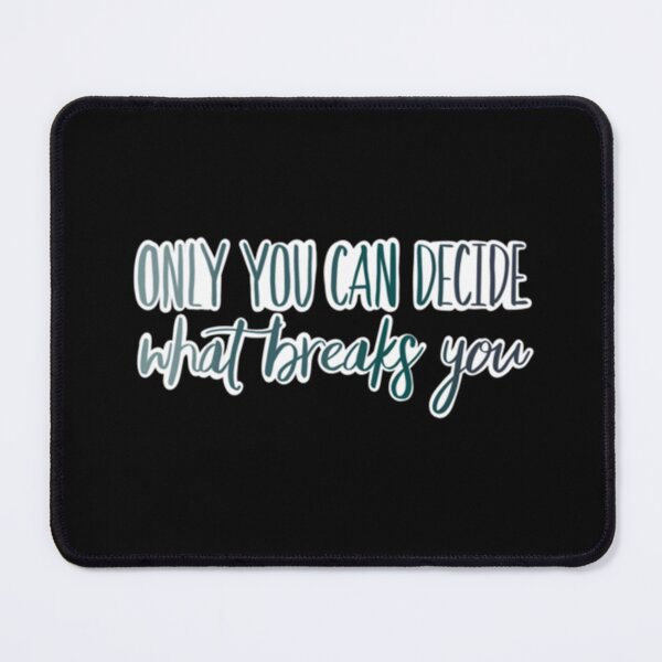 Item preview, Only You Can Decide What Breaks You Blue designed and sold by londaphy63.