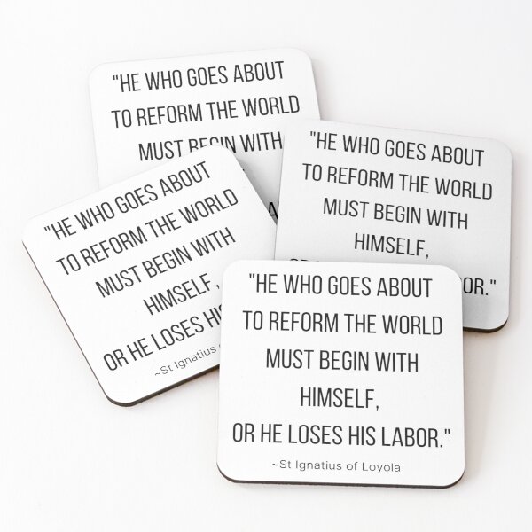 Item preview, "He who goes about to reform the world must begin with himself, or he loses his labor."  -Saint Ignatius of Loyola quote designed and sold by bonumagit.