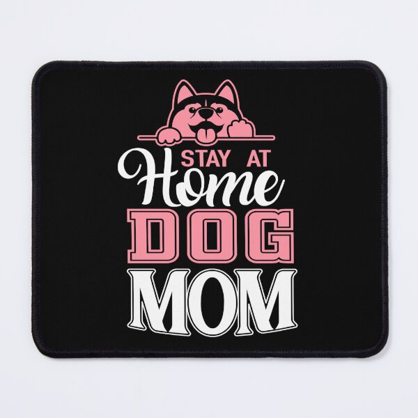 Item preview, Stay at home dog mom designed and sold by pnkpopcorn.