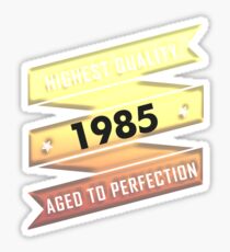Highest Quality 1985 Aged To Perfection Sticker