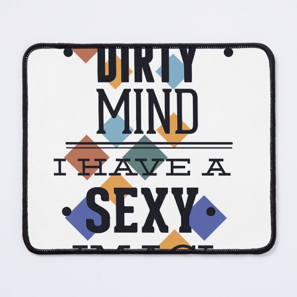 Item preview, I Don't Have a Dirty Mind I Have a Sexy Imagination designed and sold by MILESPTY434.
