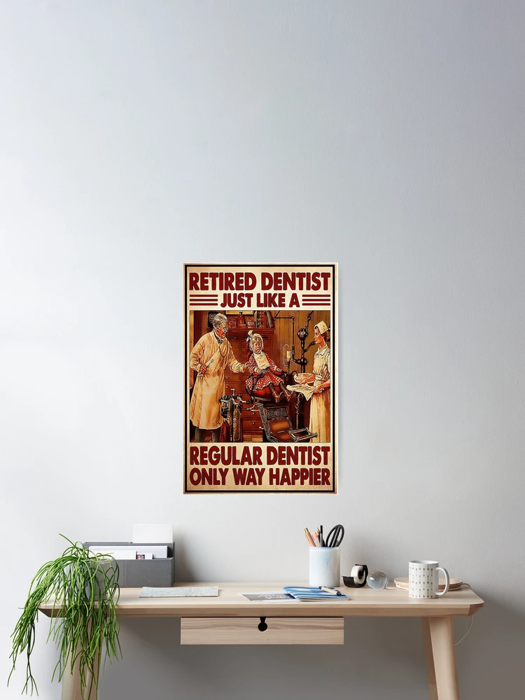 Thumbnail 2 of 3, Poster, Retired Dentist designed and sold by sovIlarion96.