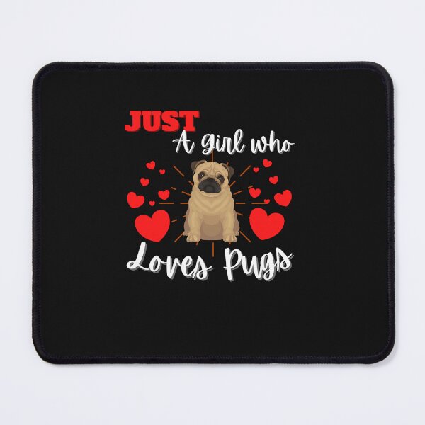 Item preview, Just A Girl Who Loves Pugs designed and sold by Peter Stawicki.