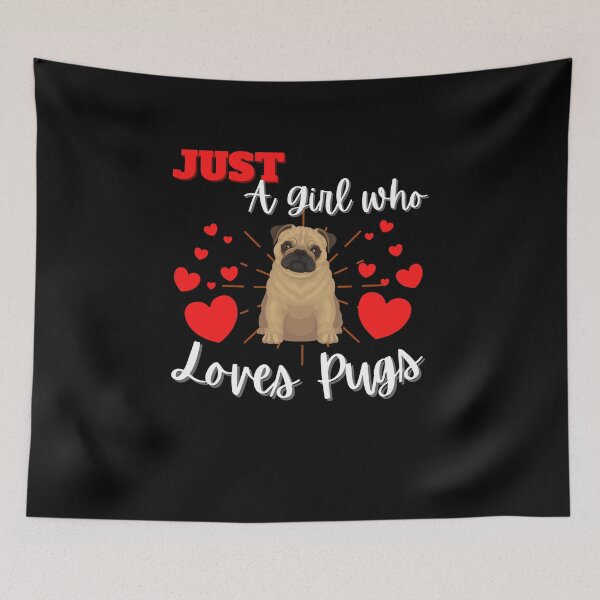 Item preview, Just A Girl Who Loves Pugs designed and sold by Peter Stawicki.