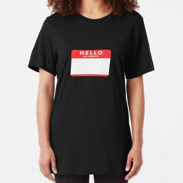 Hello My Name Is Slim Fit T-Shirt