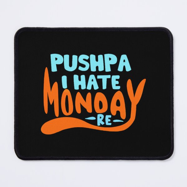 Item preview, Pushpa I Hate Monday designed and sold by PunjabSts.