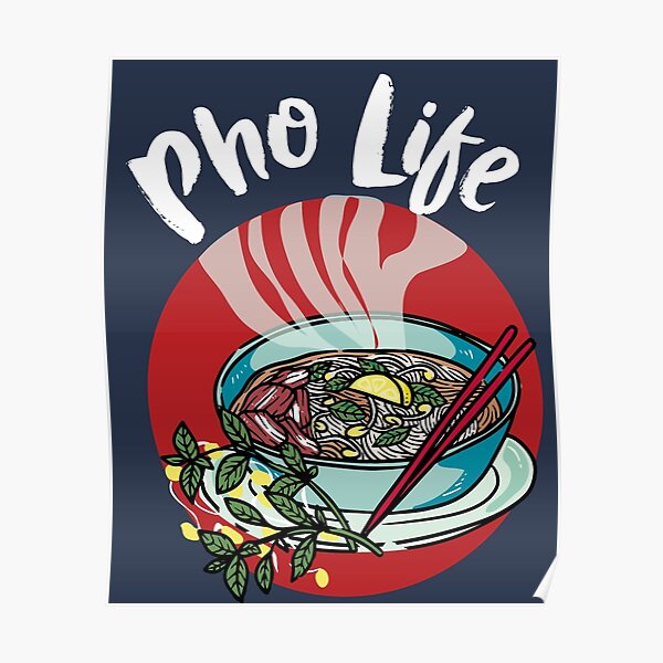 Pho life - Soupe aux nouilles vietnamienne Boeuf asiatique Poster