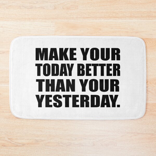 Item preview, Make your today better than your yesterday designed and sold by Colorfulandfun.