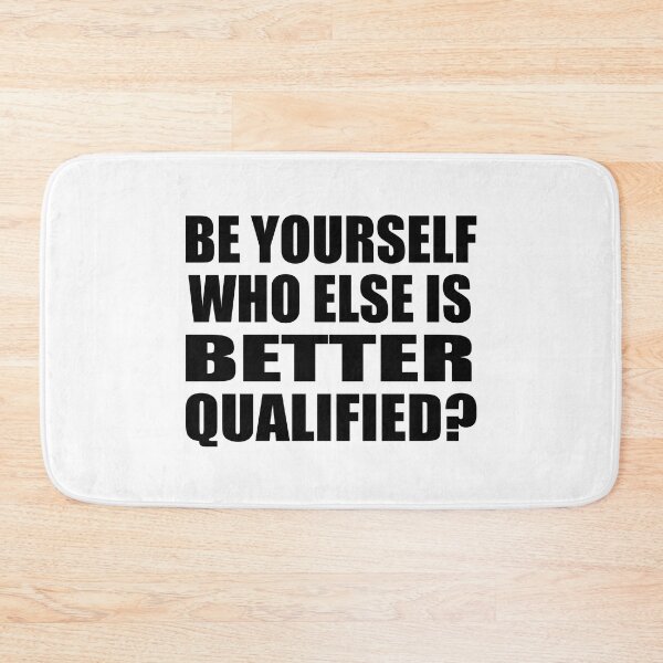 Item preview, Be yourself, who else is better qualified designed and sold by Colorfulandfun.