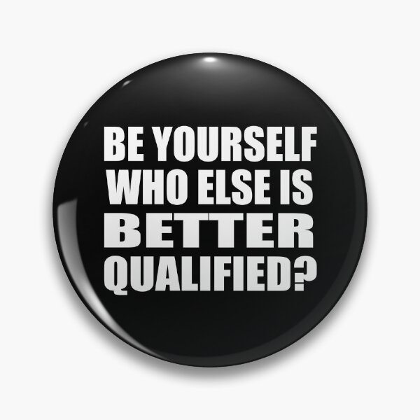 Item preview, Be yourself, who else is better qualified designed and sold by Colorfulandfun.