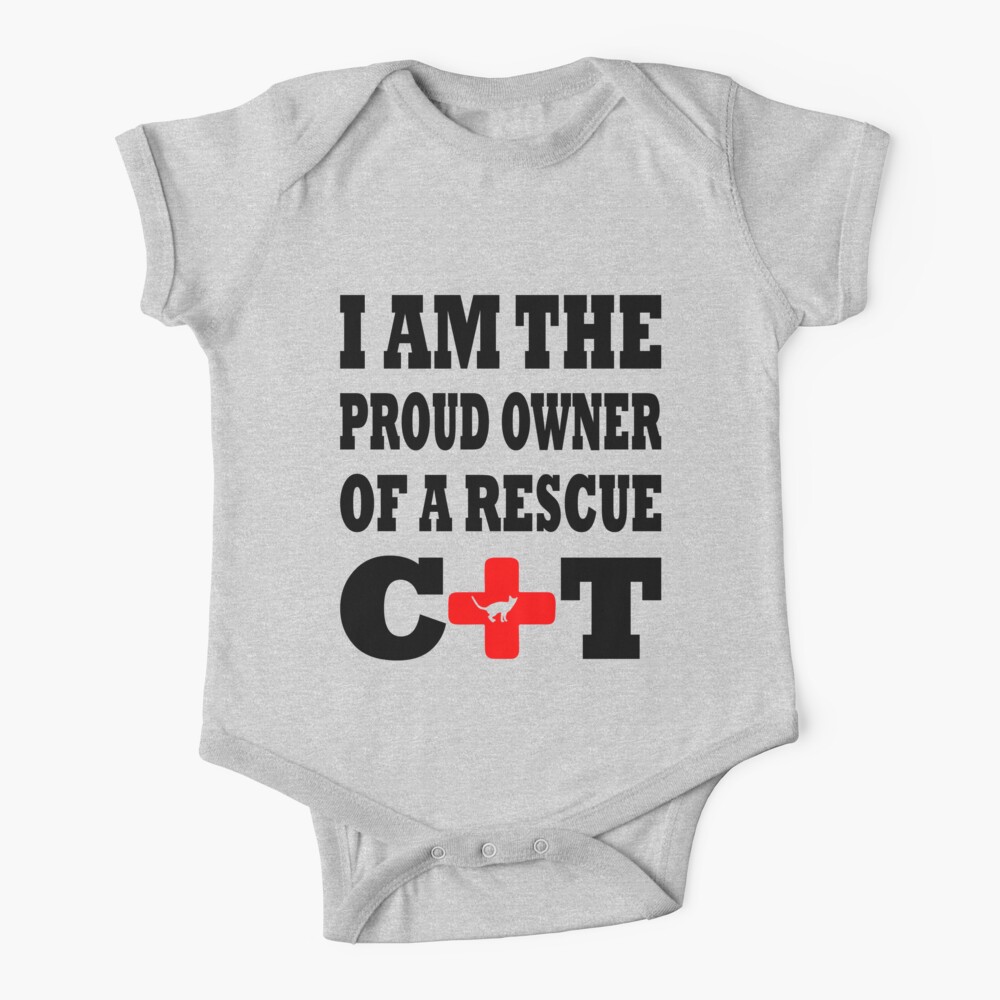 I Am The Proud Owner Of A Rescue Cat Baby T Shirt By Inkedtee Redbubble