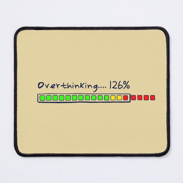 Item preview, Overthinking.....126% designed and sold by HappySchnapper.
