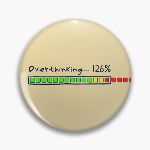 Item preview, Overthinking.....126% designed and sold by HappySchnapper.