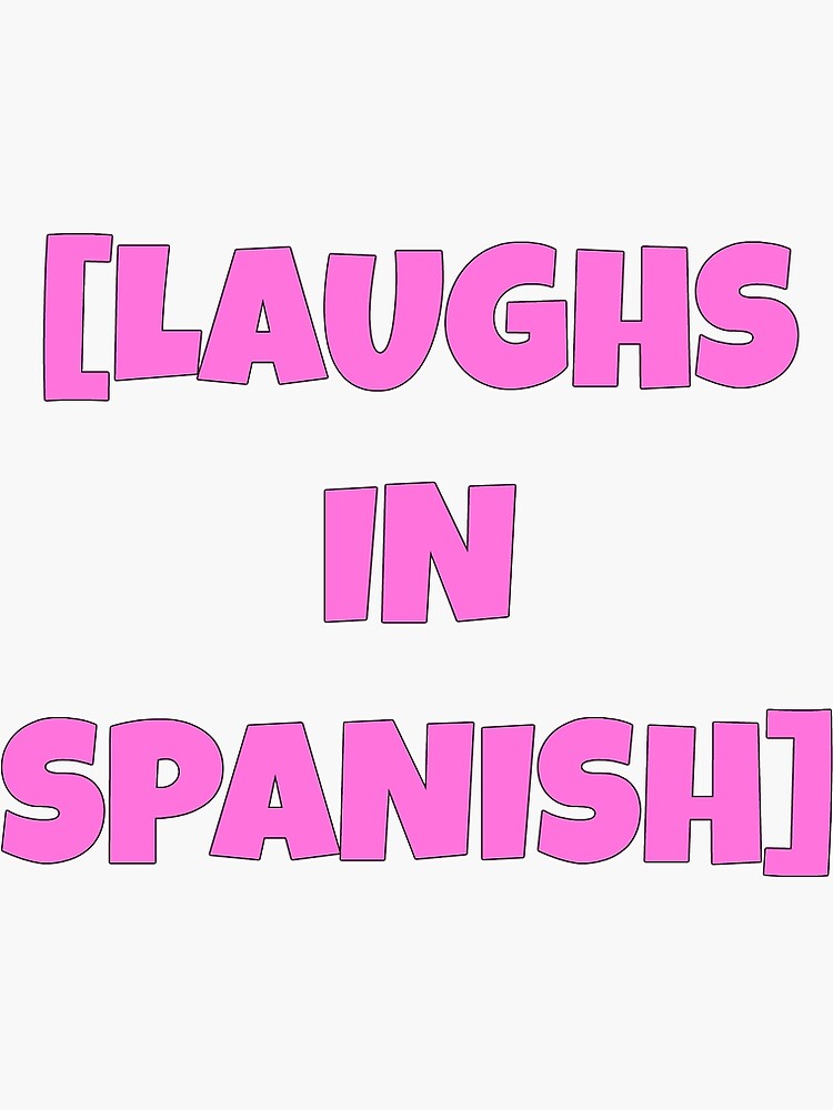 laughs-in-spanish-meme-sticker-by-nicememes-redbubble