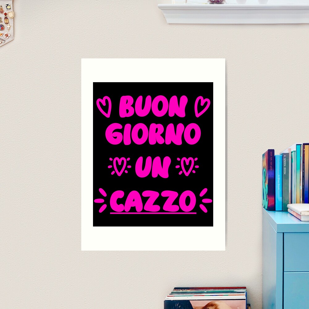 Italian Funny Buongiorno un cazzo good morning v3 | Art Print