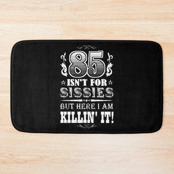 Item preview, 85 Isn't For Sissies But Here I Am Killin' It!  designed and sold by LeeChen9586.