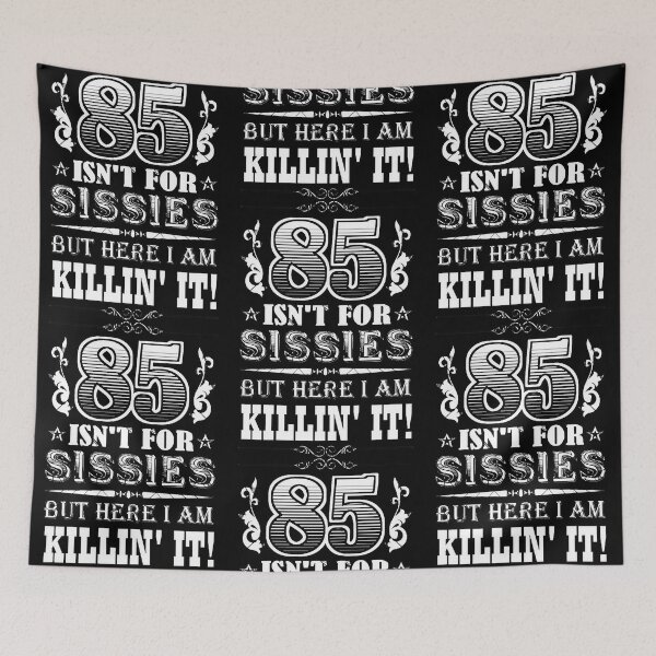Item preview, 85 Isn't For Sissies But Here I Am Killin' It!  designed and sold by LeeChen9586.