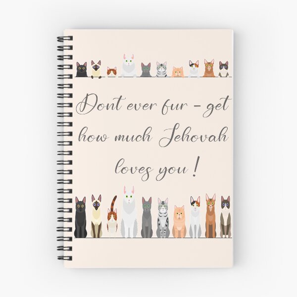 Item preview, Don't Ever Fur-get How Much Jehovah Loves You! (Cats) Spiral Notebook designed and sold by crafts-gift.
