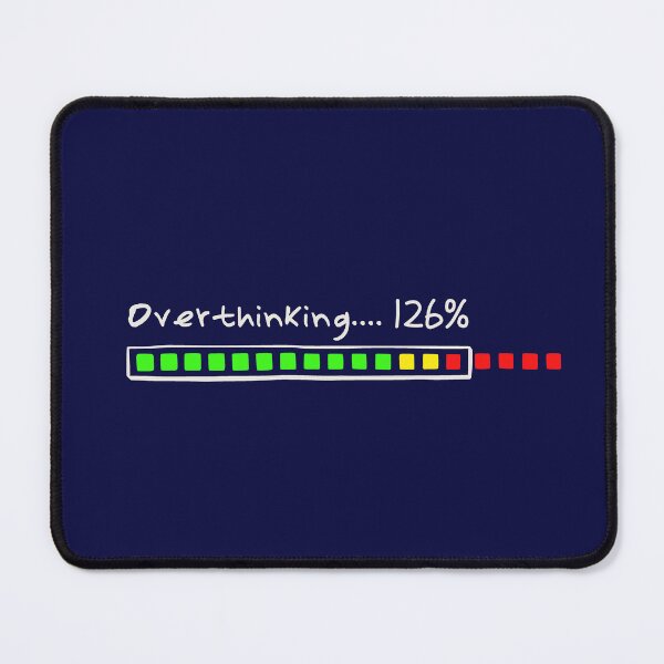 Item preview, Overthinking.....126% designed and sold by HappySchnapper.