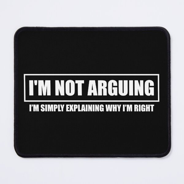 Item preview, I'm not arguing shirt I am Just Explaining Why I am Right designed and sold by SjaiArtwork.