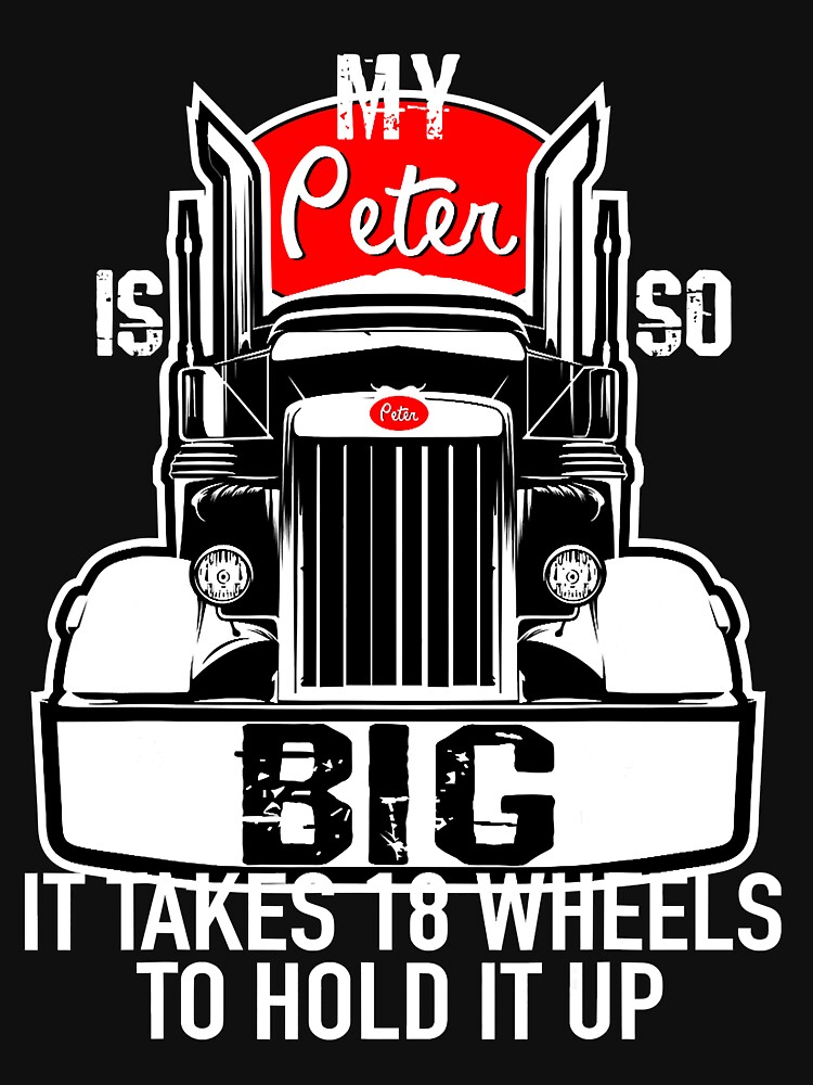 Funny Trucker Gift for Men My Peter is so Big Truck Driver | Essential  T-Shirt