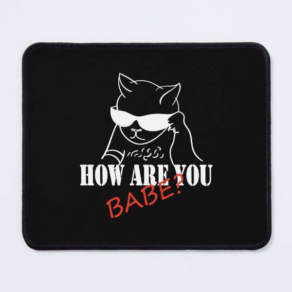 Item preview, How are You Babe Cat Version designed and sold by ElenkaArts.