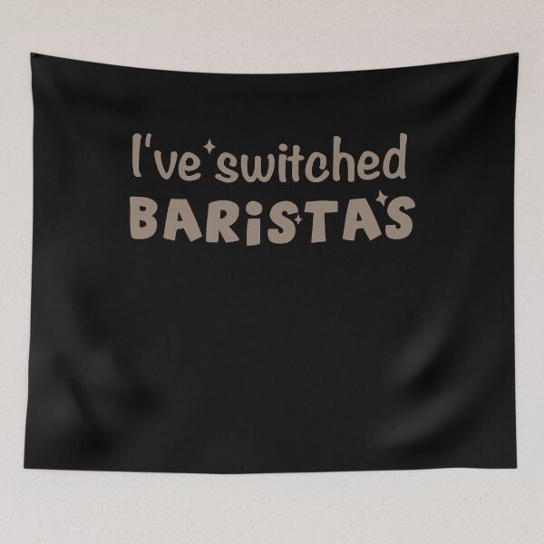 Item preview, Funny Saying I've switched baristas,I switched baristas, barista meme, designed and sold by Atlas Bog.