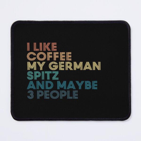 Item preview, I Like Coffee My German Spitz And Maybe 3 People designed and sold by kindxinn.