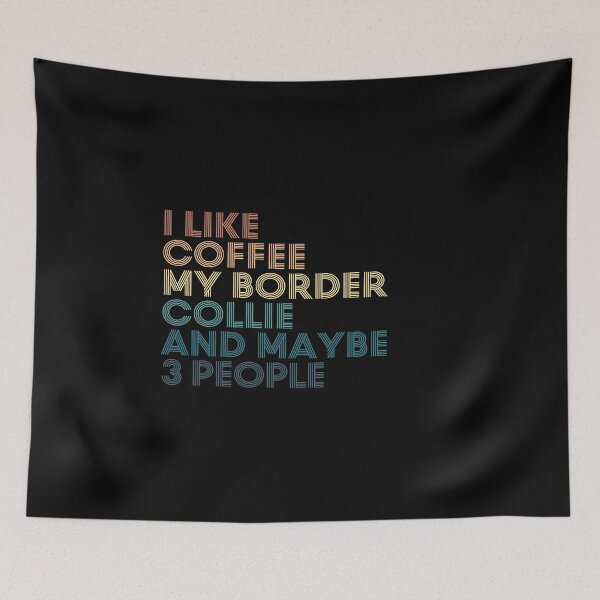 Item preview, I Like Coffee My Border Collie And Maybe 3 People designed and sold by kindxinn.