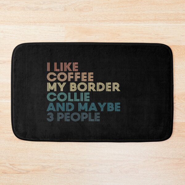 Item preview, I Like Coffee My Border Collie And Maybe 3 People designed and sold by kindxinn.