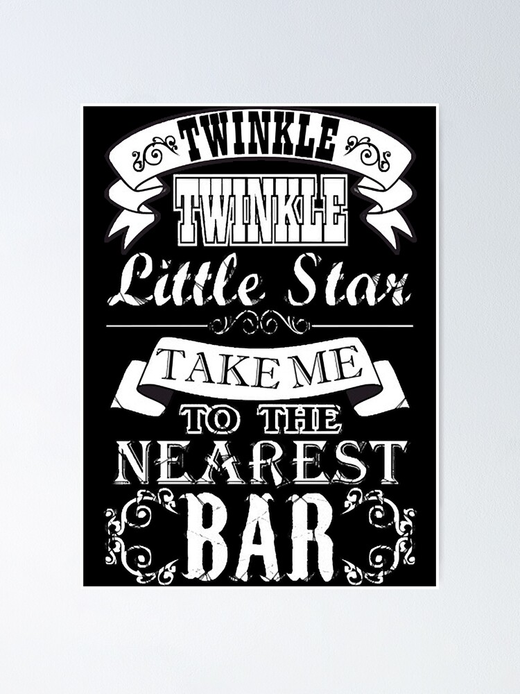 twinkle-twinkle-little-star-take-me-to-the-nearest-bar-poster-for