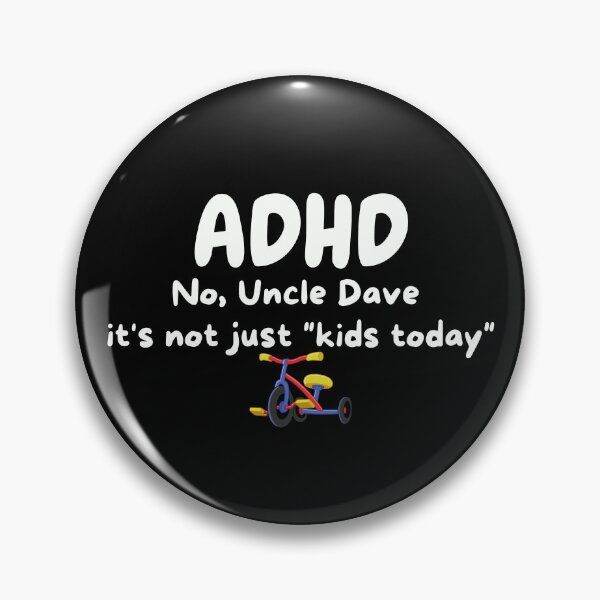 Item preview, ADHD - No Uncle Dave, It's not just "kids today" - Light on Dark designed and sold by TheBerriesADHD.