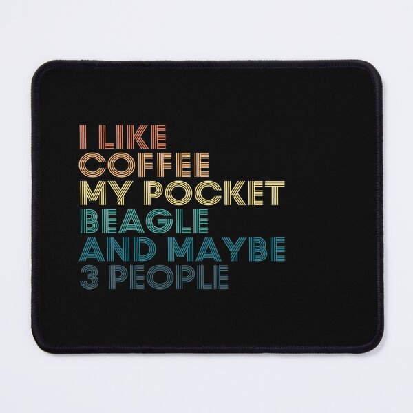 Item preview, I Like Coffee My Pocket Beagle And Maybe 3 People designed and sold by kindxinn.