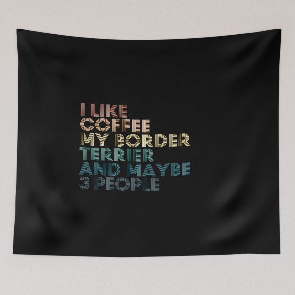 Item preview, I Like Coffee My Border Terrier And Maybe 3 People designed and sold by kindxinn.