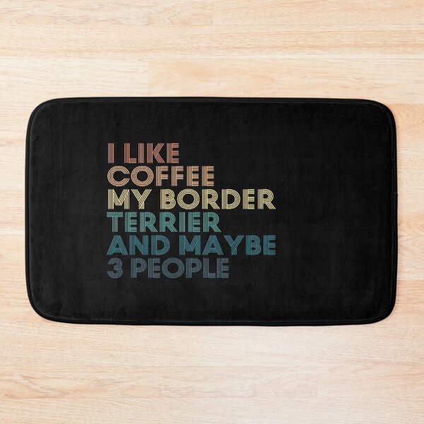 Item preview, I Like Coffee My Border Terrier And Maybe 3 People designed and sold by kindxinn.