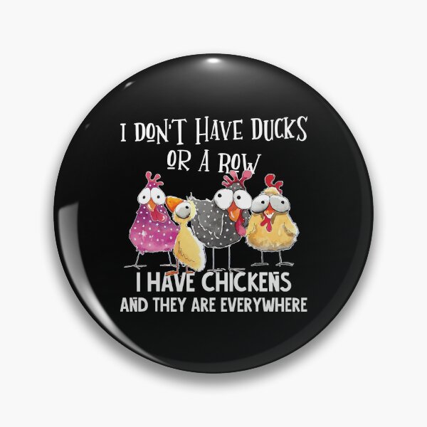 Item preview, I Dont Have Ducks Or A Row I Have Chickens Are Everywhere designed and sold by davetmccall.