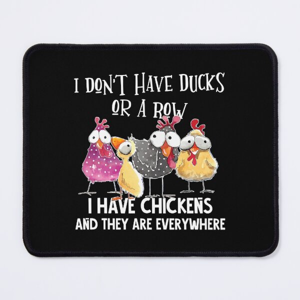 Item preview, I Dont Have Ducks Or A Row I Have Chickens Are Everywhere designed and sold by davetmccall.