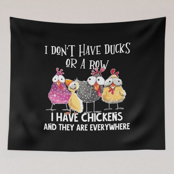 Item preview, I Dont Have Ducks Or A Row I Have Chickens Are Everywhere designed and sold by davetmccall.