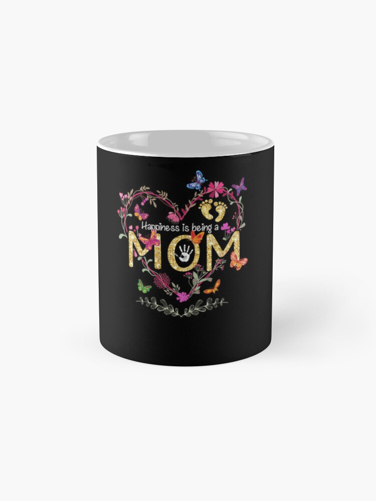 Discover Being Mom A Happiness Being A Is Happiness Is Mug