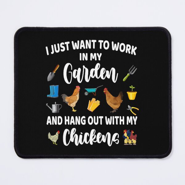 Item preview, I Just Want To Work In My Garden And Hang Out With My Chicken designed and sold by davetmccall.