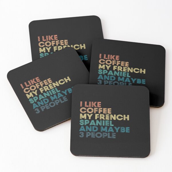 Item preview, I Like Coffee My French Spaniel And Maybe 3 People designed and sold by kindxinn.