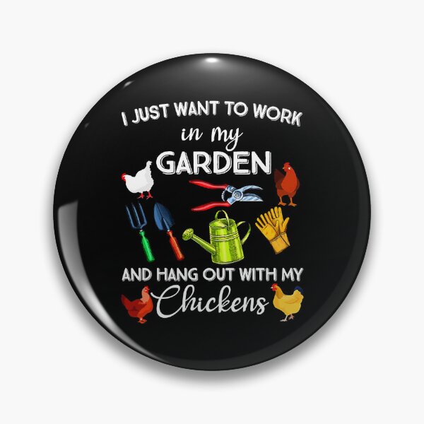 Item preview, I Just Want To Work In My Garden And Hang Out With My Chicken designed and sold by davetmccall.