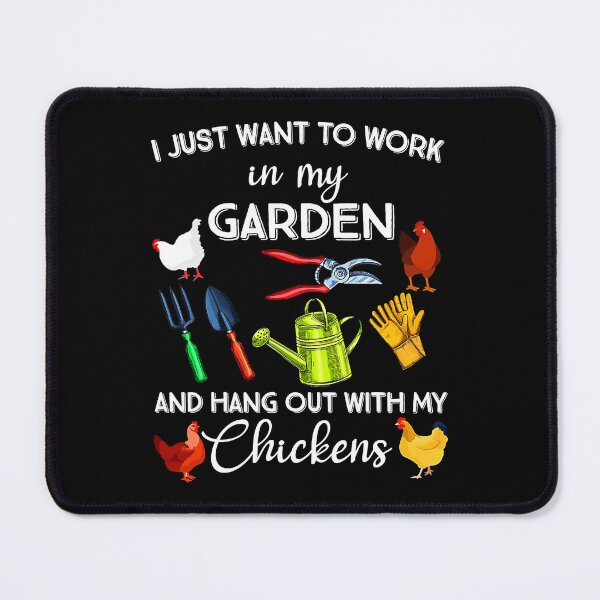 Item preview, I Just Want To Work In My Garden And Hang Out With My Chicken designed and sold by davetmccall.