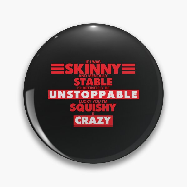 Item preview, If I Was Skinny And Mentally Stable I'd be unstoppable  Skinny and mentally stable designed and sold by romanl3.