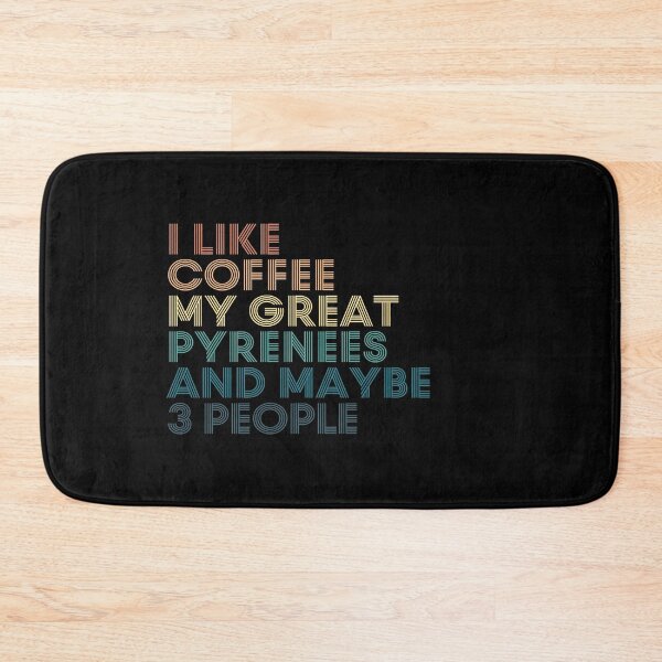 Item preview, I Like Coffee My Great Pyrenees And Maybe 3 People designed and sold by kindxinn.