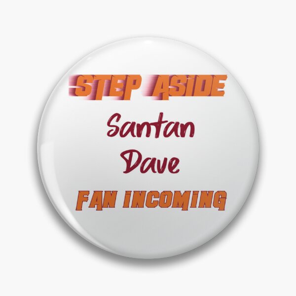 Item preview, Santan Dave - Step Aside, incoming fan   designed and sold by Tshirts4uGBa.